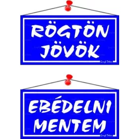   Információs tábla, 20x10,5 cm, kétoldalas, "Rögtön jövök/Ebédelni mentem", kék