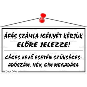   Információs tábla, 22,5x12,5 cm, "ÁFÁS számla igényét kérjük előre jelezze!", fehér