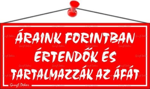 Információs tábla, 22,5x10 cm, "Áraink forintban értendők és tartalmazzák az áfát", piros