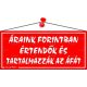 Információs tábla, 22,5x10 cm, "Áraink forintban értendők és tartalmazzák az áfát", piros
