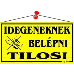   Információs tábla, 22,5x12,5 cm, "Idegeneknek belépni tilos!", sárga
