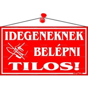   Információs tábla, 22,5x12,5 cm, "Idegeneknek belépni tilos!", piros