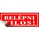 Információs matrica, 14x5 cm, "Belépni tilos!", piros